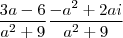 \frac{3a-6}{{a}^{2}+9}\frac{-{a}^{2}+2ai}{{a}^{2}+9}