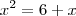 x^2= 6 + x