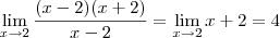 \lim_{x\rightarrow 2}\frac{(x-2)(x+2)}{x-2} = \lim_{x\rightarrow 2} x+2 = 4