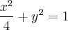 \[\frac{x^2}{4}+ y^2 =1\]