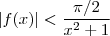 |f(x)| < \frac{\pi/2}{x^2+1}