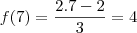f(7)=\frac{2.7-2}{3}=4 f(7)=\frac{2.7-2}{3}=4
