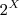 2^X