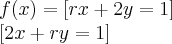 f(x)=\left[rx + 2y = 1 \right]

           \left[2x + ry = 1 \right]