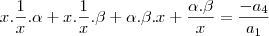 x.\frac{1}{x}.\alpha + x.\frac{1}{x}.\beta + \alpha.\beta.x + \frac{\alpha.\beta}{x} = \frac{-a_4}{a_1}