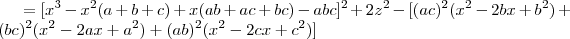 =[x^3-x^2(a+b+c)+x(ab+ac+bc)-abc]^2 +2z^2-[(ac)^2(x^2-2bx+b^2)+(bc)^2(x^2-2ax+a^2)+(ab)^2(x^2-2cx+c^2)]