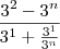 \frac {3^2 - 3^n}{3^1+ \frac {3^1}{3^n}}}