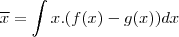 \overline{x}=\int x.(f(x)-g(x))dx \overline{x}=\int x.(f(x)-g(x))dx