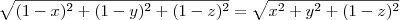 \sqrt{(1-x)^2+(1-y)^2+(1-z)^2}=\sqrt{x^2+y^2+(1-z)^2} \sqrt{(1-x)^2+(1-y)^2+(1-z)^2}=\sqrt{x^2+y^2+(1-z)^2}