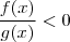 \frac{f(x)}{g(x)} < 0 \frac{f(x)}{g(x)} < 0