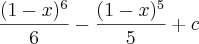 \frac{(1 - x)^6}{6} - \frac{(1 - x)^5}{5} + c