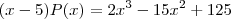 (x-5)P(x)=2x^3-15x^2+125