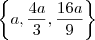 \left\{ a, \frac{4a}{3}, \frac{16a}{9} \right\} \left\{ a, \frac{4a}{3}, \frac{16a}{9} \right\}