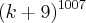 ({k+9})^{1007} ({k+9})^{1007}
