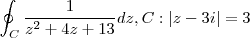 \oint_{C}^{} \frac{1}{{z}^{2}+4z+13}dz    , C:|z-3i|=3