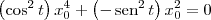 \left(\cos^2 t\right) x_0^4 + \left(-\,\textrm{sen}^2\, t\right) x_0^2 = 0