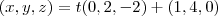 (x,y,z)=t(0,2,-2)+(1,4,0)