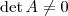 \det A \neq 0