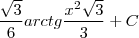 \frac{\sqrt{3}}{6}arctg\frac{x^{2}\sqrt{3}}{3}+C \frac{\sqrt{3}}{6}arctg\frac{x^{2}\sqrt{3}}{3}+C