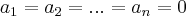{a}_{1}={a}_{2}=...={a}_{n}=0 {a}_{1}={a}_{2}=...={a}_{n}=0
