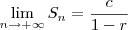 \lim_{n\to+\infty} S_n = \frac{c}{1-r}