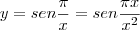 y = sen { \frac{\pi}{x} } = sen { \frac{\pi x }{x^2} }