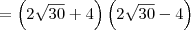 = \left( 2\sqrt{30} + 4\right)\left( 2\sqrt{30} - 4\right)