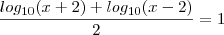 \frac{log_{10}(x+2)+log_{10}(x-2)}{2}=1