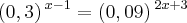 \left(0,3 \right){}^{x-1}=\left(0,09 \right){}^{2x+3}