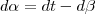 d \alpha=dt-d \beta d \alpha=dt-d \beta