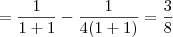 = \frac{1}{1+1} - \frac{1}{4(1+1)} = \frac{3}{8}