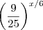 \left( \frac{9}{25}\right )^{x/6} \left( \frac{9}{25}\right )^{x/6}