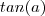 tan(a)