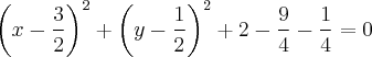 {\left(x - \frac{3}{2} \right)}^{2} + {\left(y - \frac{1}{2} \right)}^{2} + 2 - \frac{9}{4} - \frac{1}{4} = 0 {\left(x - \frac{3}{2} \right)}^{2} + {\left(y - \frac{1}{2} \right)}^{2} + 2 - \frac{9}{4} - \frac{1}{4} = 0