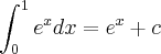 \int_{0}^{1}e^x dx = e^x +c \int_{0}^{1}e^x dx = e^x +c