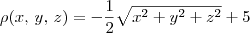 \rho(x,\,y,\,z) = -\frac{1}{2}\sqrt{x^2 + y^2 + z^2} + 5 \rho(x,\,y,\,z) = -\frac{1}{2}\sqrt{x^2 + y^2 + z^2} + 5