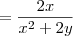 =\frac{2x}{x^2+2y}