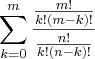 \sum_{k=0}^{m}\frac{\frac{m!}{k!(m-k)!}}{\frac{n!}{k!(n-k)!}}