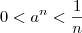 0 < a^n < \frac{1}{n}