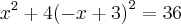 {x}^{2} + 4{(- x + 3)}^{2} = 36