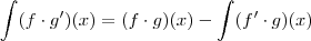 \int (f\cdot g')(x) = (f\cdot g)(x) - \int (f'\cdot g)(x)