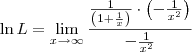 \ln L = \lim_{x\to \infty} \frac{\frac{1}{\left(1+\frac{1}{x}\right)}\cdot \left(-\frac{1}{x^2}\right)}{-\frac{1}{x^2}} \ln L = \lim_{x\to \infty} \frac{\frac{1}{\left(1+\frac{1}{x}\right)}\cdot \left(-\frac{1}{x^2}\right)}{-\frac{1}{x^2}}