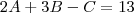 2A+3B-C = 13 2A+3B-C = 13
