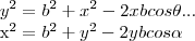 {y}^{2}={b}^{2}+{x}^{2}-2xbcos\theta...
{x}^{2}={b}^{2}+{y}^{2}-2ybcos\alpha {y}^{2}={b}^{2}+{x}^{2}-2xbcos\theta...
{x}^{2}={b}^{2}+{y}^{2}-2ybcos\alpha