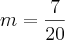 m=\frac{7}{20}