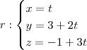 r:\begin{cases}
x = t \\
y = 3 + 2t \\
z = -1 + 3t
\end{cases} r:\begin{cases}
x = t \\
y = 3 + 2t \\
z = -1 + 3t
\end{cases}