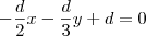 - \frac{d}{2}x - \frac{d}{3}y + d = 0