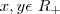 x, y \epsilon \ {R}_{+} x, y \epsilon \ {R}_{+}