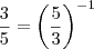 \frac{3}{5} = \left(\frac{5}{3}\right)^{-1} \frac{3}{5} = \left(\frac{5}{3}\right)^{-1}