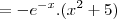 =-e^{-x}.(x^2+5)